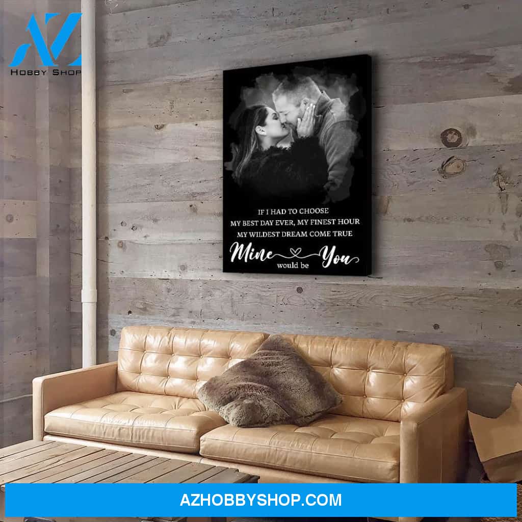 Mine Would Be You - Personalized Custom Photo Canvas