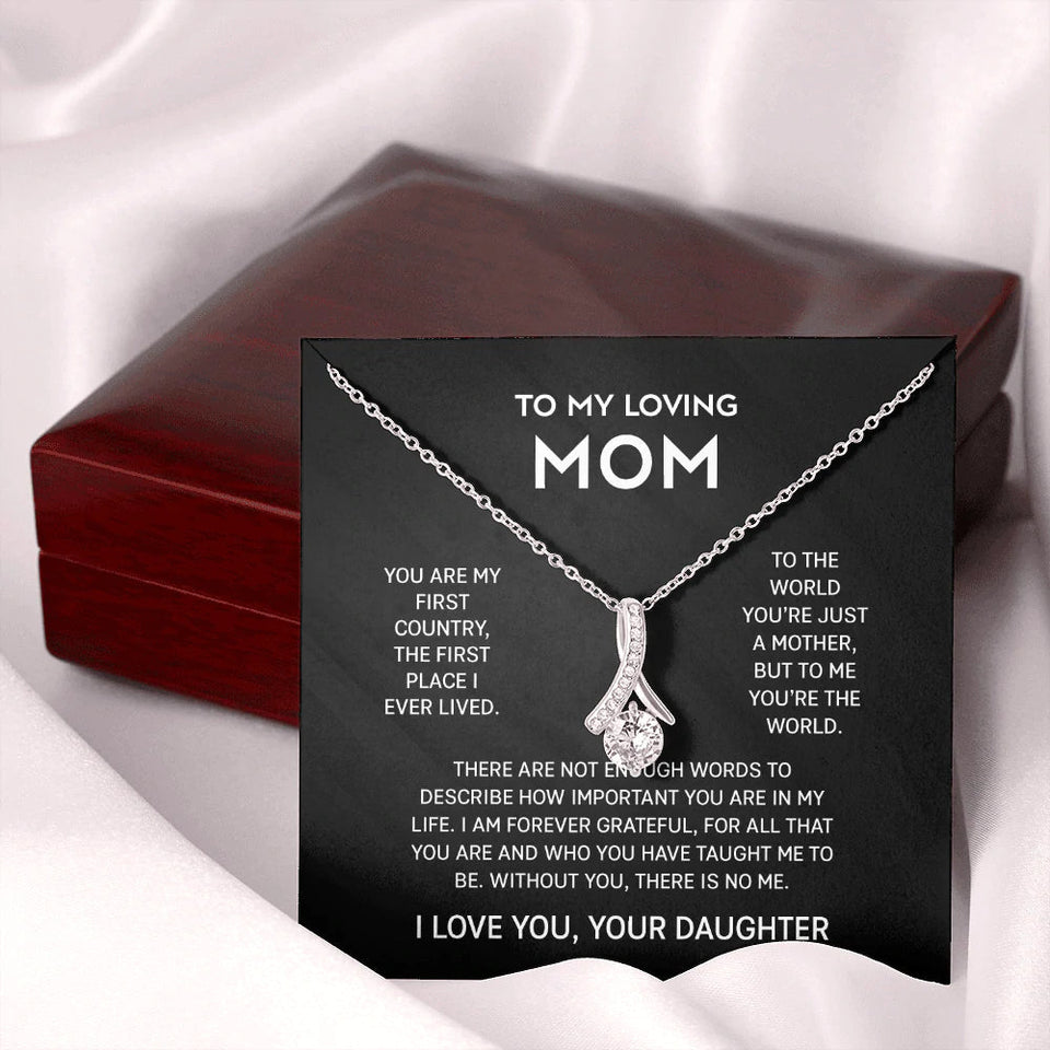 To My Loving Mom Necklace From Daughter - You are my first country, the first place I ever lived - Alluring Beauty Necklace LX104G