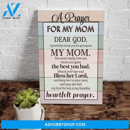 Mom Canvas, A Prayer For My Mom Dear God Wood Canvas Wall Art Mothers Day Gifts, Best Gifts For Mom