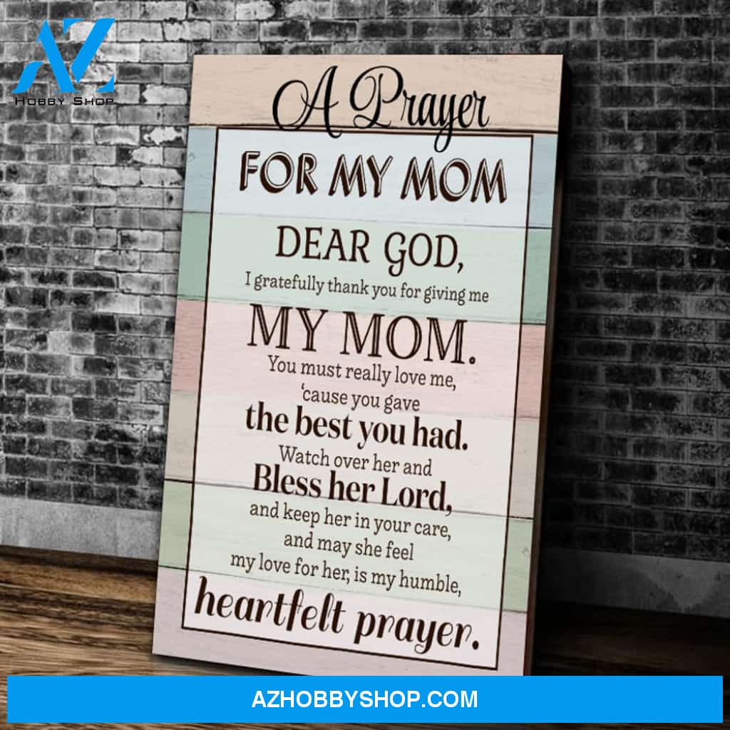 Mom Canvas, A Prayer For My Mom Dear God Wood Canvas Wall Art Mothers Day Gifts, Best Gifts For Mom