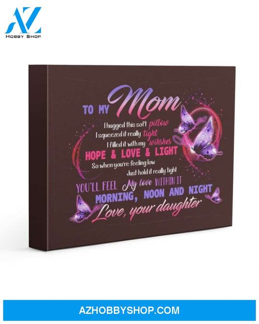 Mom Canvas From Daughter To My Mom I Hugged This Sorf Pillow I Squeezes It Butterflies Canvas Wall Art Full Size