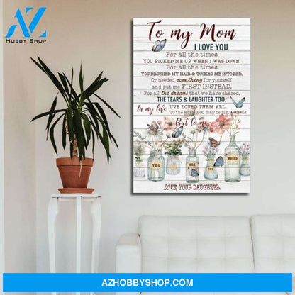 Mom Canvas From Daughter To My Mom I Love You For All The Times You Picked Me Up When I Was Down Butterfly Flower Canvas Wall Art Full Size