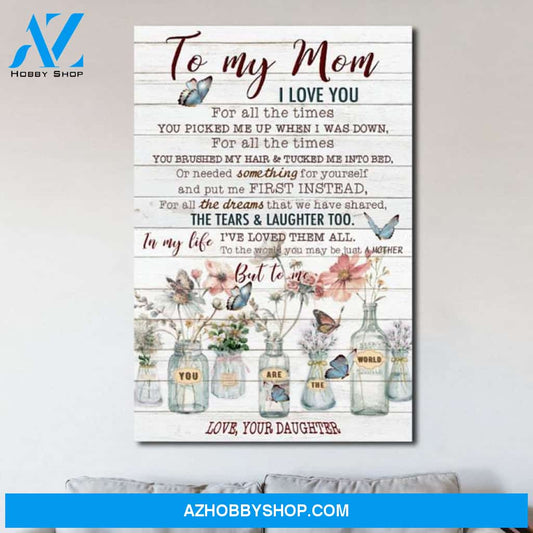 Mom Canvas From Daughter To My Mom I Love You For All The Times You Picked Me Up When I Was Down Butterfly Flower Canvas Wall Art Full Size