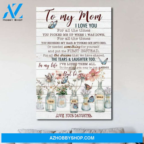 Mom Canvas From Daughter To My Mom I Love You For All The Times You Picked Me Up When I Was Down Butterfly Flower Canvas Wall Art Full Size