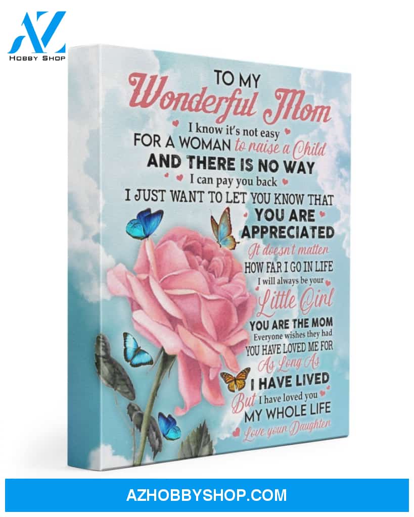 Mom Canvas From Daughter To My Wonderful Mom I Know It's Not Easy For A Woman To Raise Rose Sky Canvas Wall Art Full Size