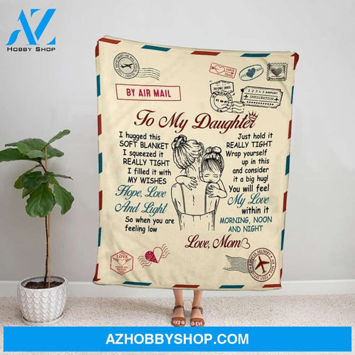 Personalized Blanket, Mom Letter To My Daughter I Hugged This Soft Blanket I Squeezed It Really Tight Letter Fleece Blanket