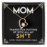 Mom - Thanks For Putting Up With All My Stuff - Forever Love Heart Necklace