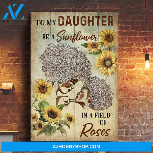 Mom to daughter - Be a sunflower in a field of roses - Family Portrait Canvas Prints, Wall Art