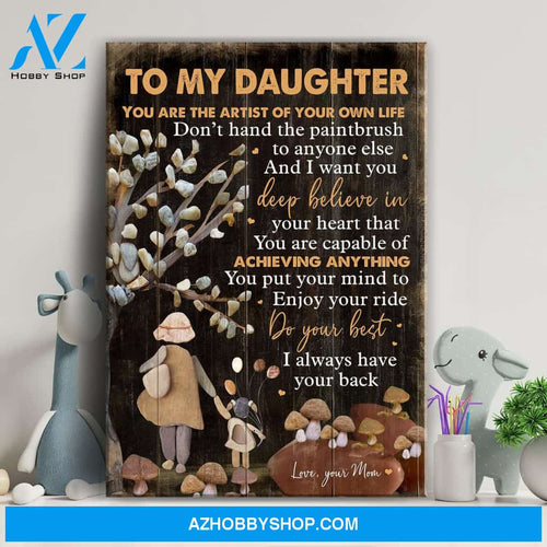 Mom to daughter - You're the artist of your own life - Family Portrait Canvas Prints, Wall Art