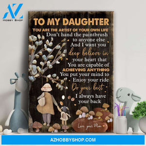 Mom to daughter - You're the artist of your own life - Family Portrait Canvas Prints, Wall Art
