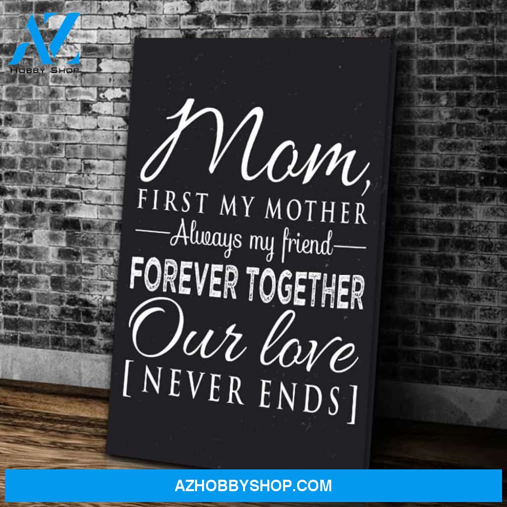 Mom Wall Art Mom First My Mother Always My Friend Canvas Wall Art, Mothers Day Gifts, Best Gift For Mom