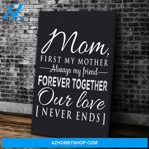 Mom Wall Art Mom First My Mother Always My Friend Canvas Wall Art, Mothers Day Gifts, Best Gift For Mom
