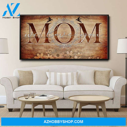 Mom We Love You
