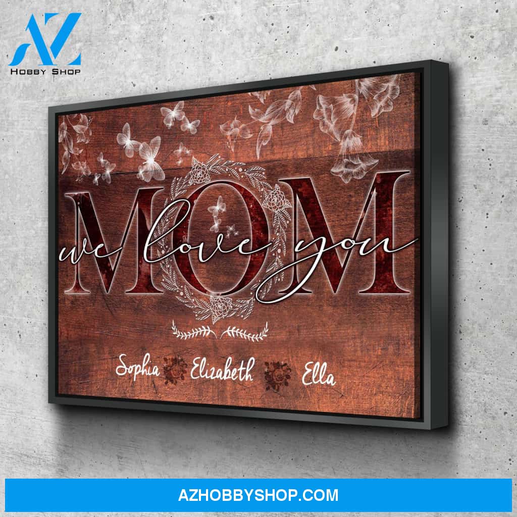 Mom We Love You Personalized Premium Canvas
