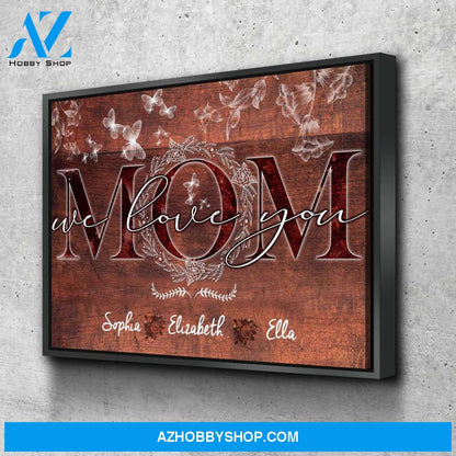 Mom We Love You Personalized Premium Canvas