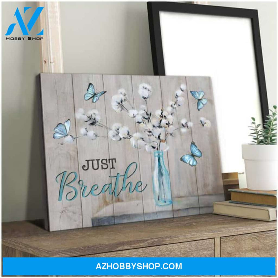 Butterfly Canvas Wall Art - Motivational Quotes Canvas - Just Breathe Cotton Flowers And Butterfly Canvas Wall Art Decor