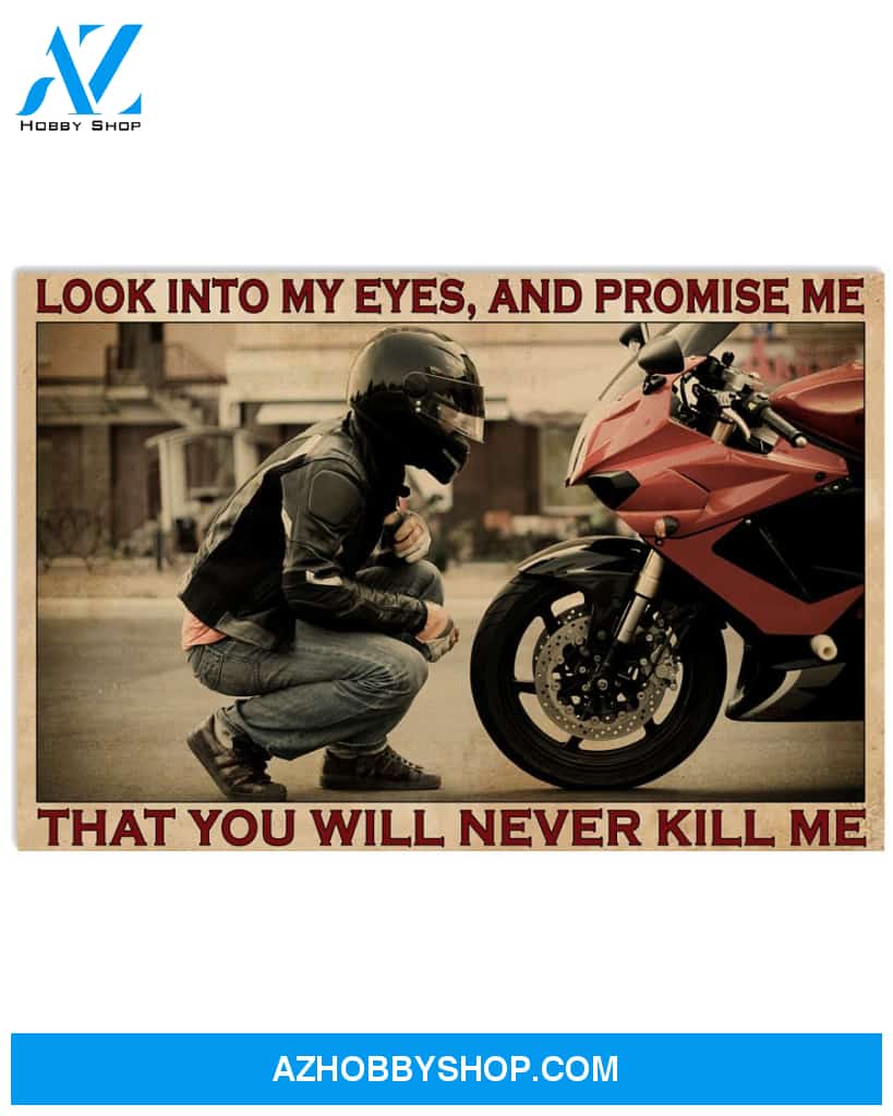 Motorcycle Poster Look Into My Eyes And Promise Me That You Will Never Kill Me Wall Decor