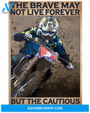 Motorcycle Poster The Brave May Not Live Foever But The Cautious Never Live At All Wall Decor