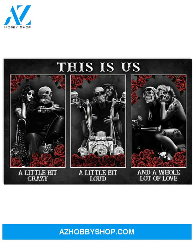 Motorcycle Poster This Is Us A Little Bit Crazy A Litle Bit Loud A Whole Lot Of Love Wall Decor