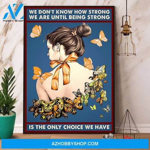 Multiple Sclerosis Being Strong Is The Only Choice We Have Canvas And Poster, Wall Decor Visual Art
