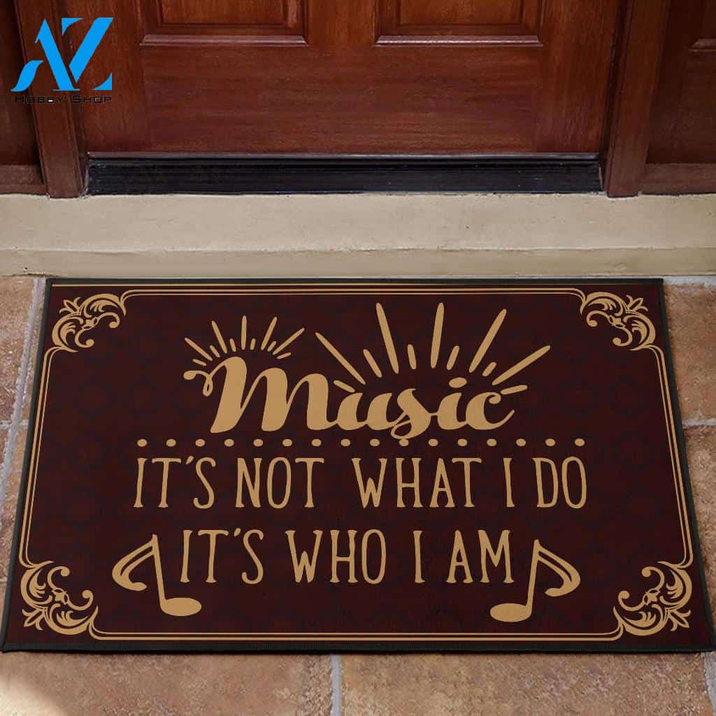 Music It's Not What I Do It's Who I Am Doormat Welcome Mat Housewarming Gift Home Decor Funny Doormat Gift For Music Lovers Gift For Friend