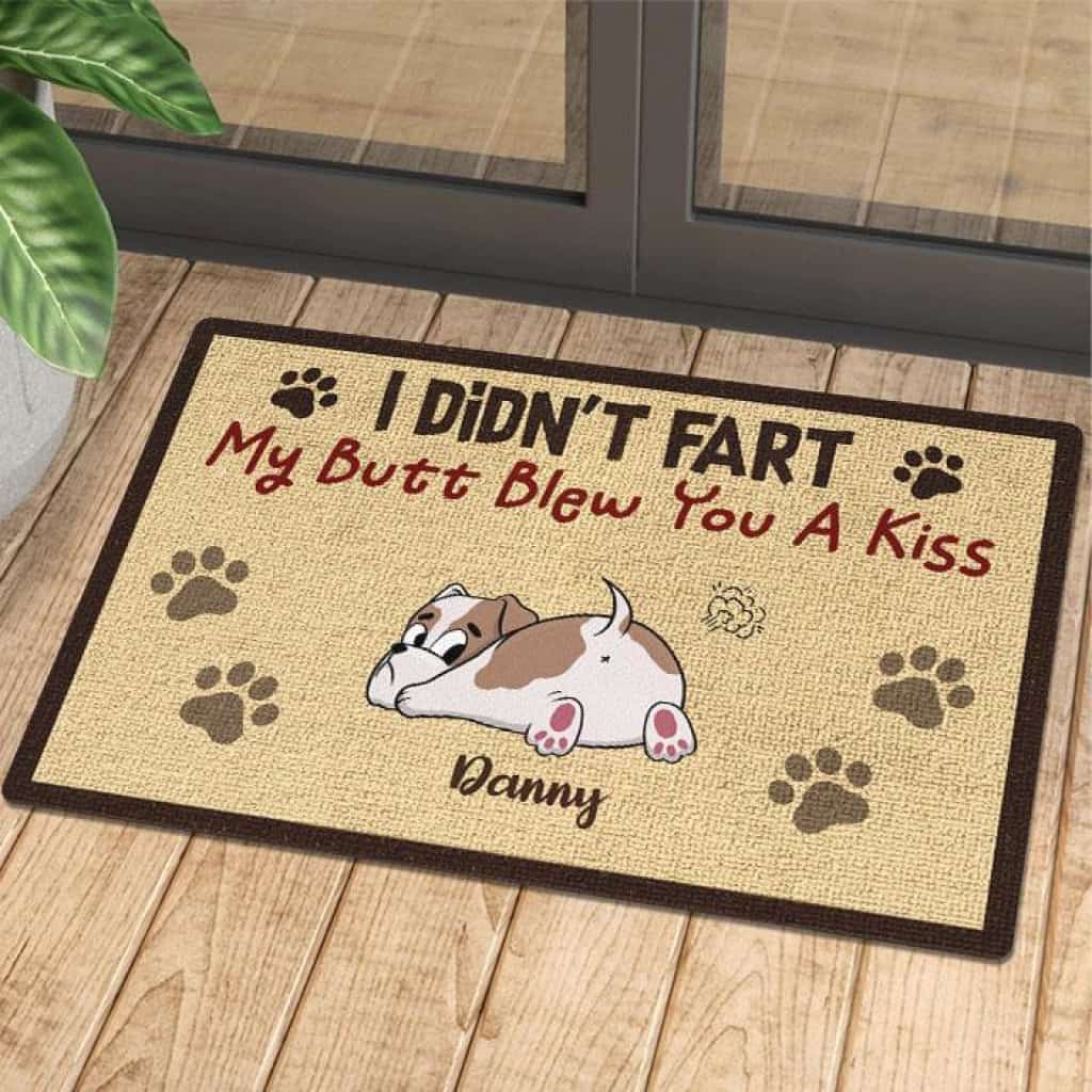 My Butt Blew You A Kiss - Funny Personalized Dog Doormat Door