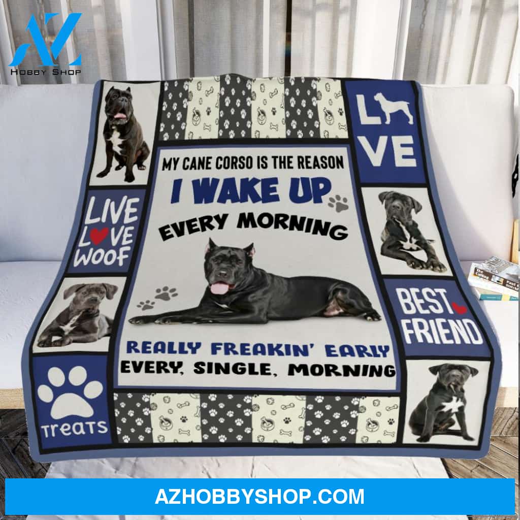 My Cane Corso Is The Reason I Wake Up Every Morning Blanket Gift For Dog Lovers Birthday Gift Home Decor Bedding Couch Sofa Soft and Comfy Cozy