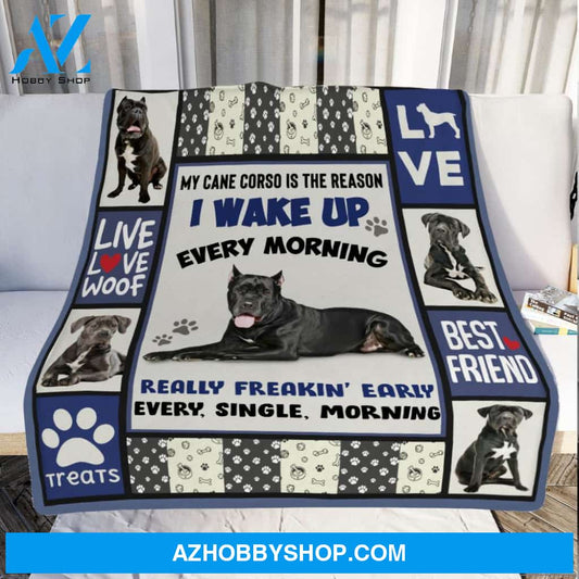 My Cane Corso Is The Reason I Wake Up Every Morning Blanket Gift For Dog Lovers Birthday Gift Home Decor Bedding Couch Sofa Soft and Comfy Cozy