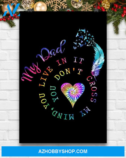 My Dad You Don't Cross My Mind You Live In It Canvas And Poster Wall Decor Visual Art