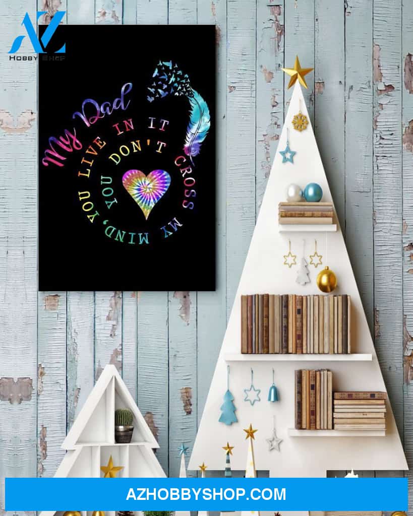 My Dad You Don't Cross My Mind You Live In It Canvas And Poster Wall Decor Visual Art