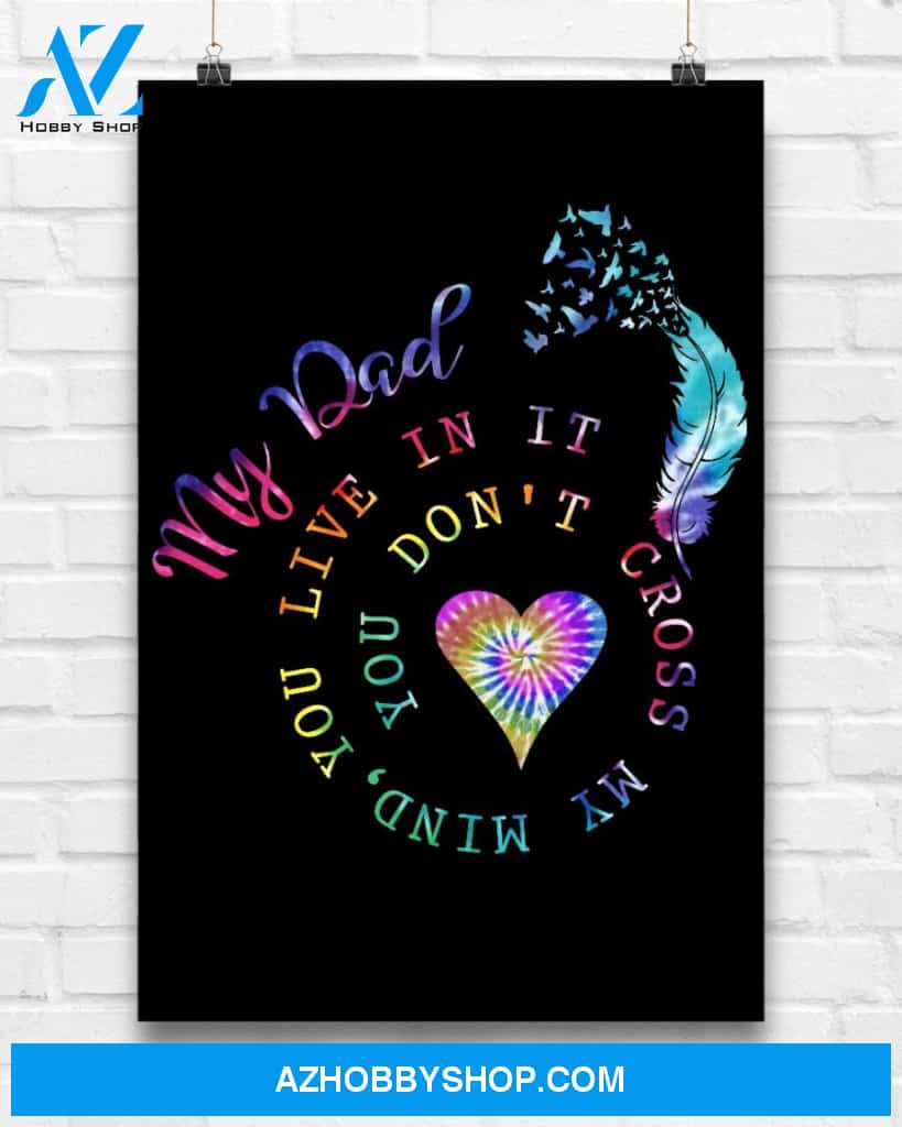 My Dad You Don't Cross My Mind You Live In It Canvas And Poster Wall Decor Visual Art