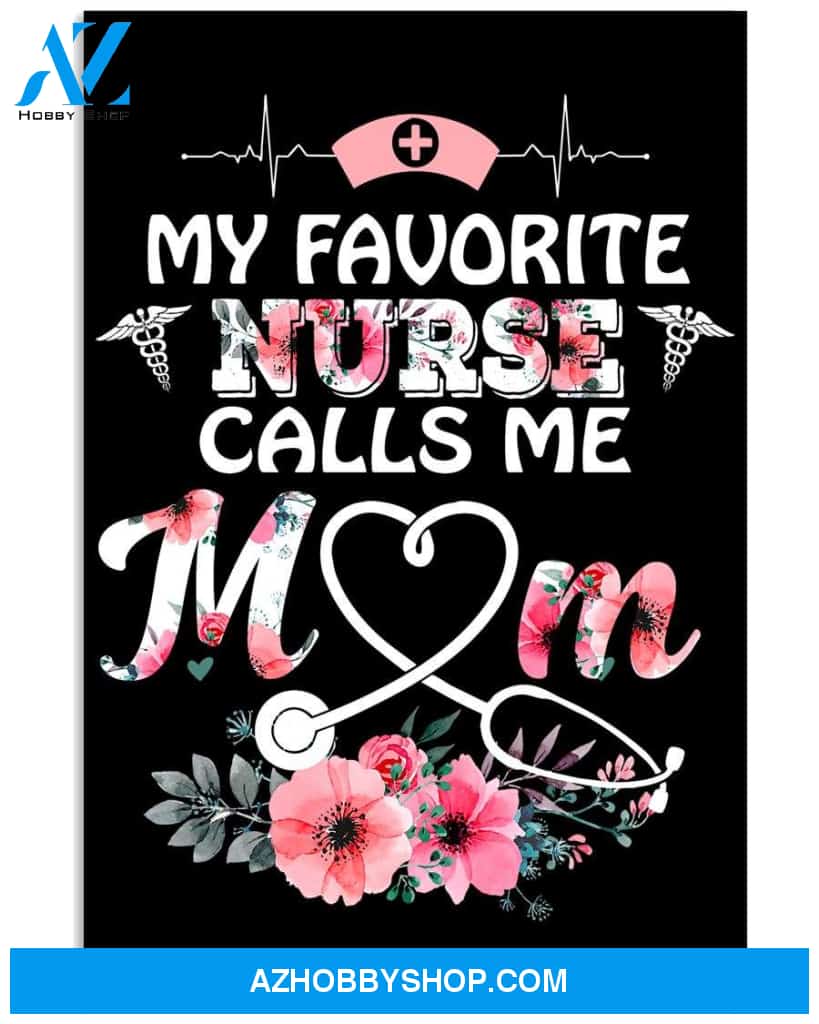 My favorite nurse call me MOM poster