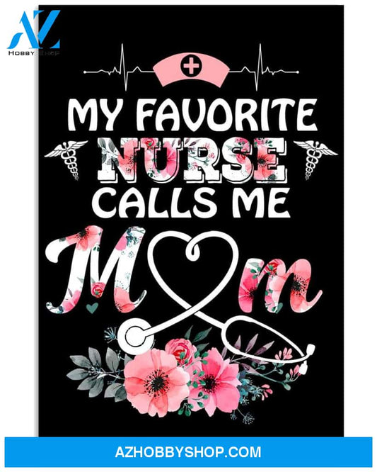 My favorite nurse call me MOM poster