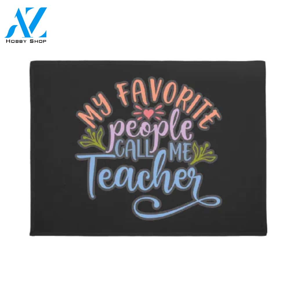 My Favorite People Call Me Teacher Doormat Welcome Mat House Warming Gift Home Decor Funny Doormat Gift Idea