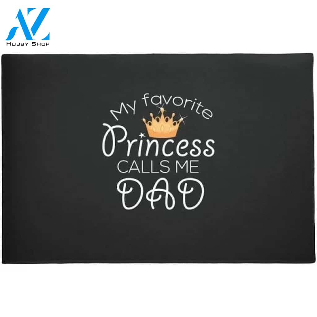 My Favourite Princess Calls Me Doormat Welcome Mat Housewarming Gift Home Decor Funny Doormat Gift Ideas For Friend Gift For Family Father Day Gift