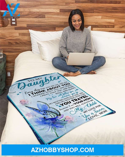 My Love Will Follow U Wherver U Go Mom To Daughter Fleece Blanket Gift For Daughter