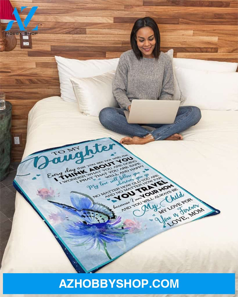 My Love Will Follow U Wherver U Go Mom To Daughter Fleece Blanket Gift For Daughter