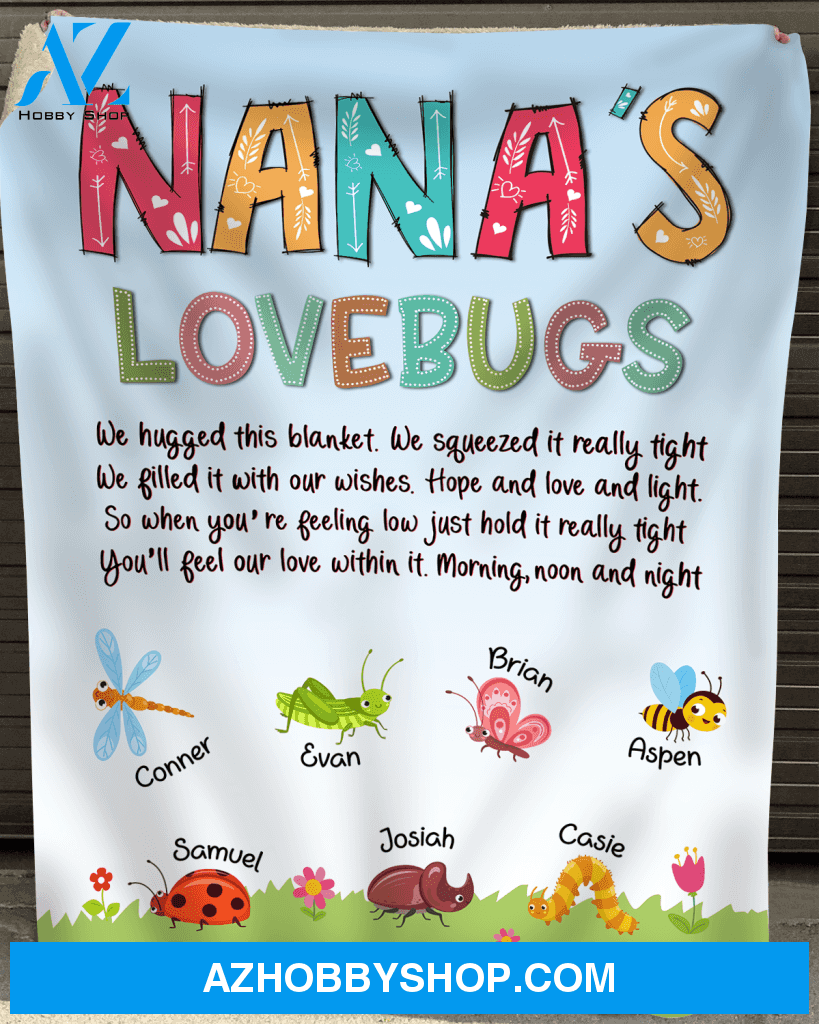 Nana blanket - Nana's lovebugs blanket, Nana blanket with grandkids names, Nana we hugged this blanket