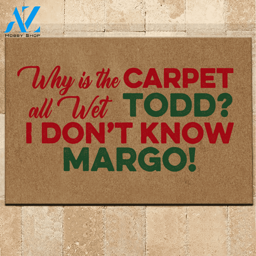 National Lampoons Christmas Vacation Doormat Why Is This Carpet All Wet Todd?