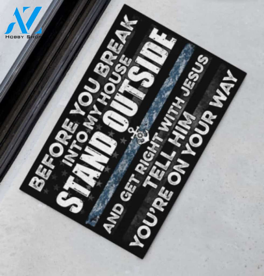 Navy Before You Break Into My House Stand Outside And Get Right With Jesus Tell Him Youre On The Way Doormat