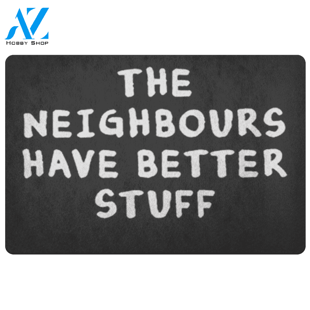 Neighbors have better Stuff Doormat | Welcome Mat | House Warming Gift