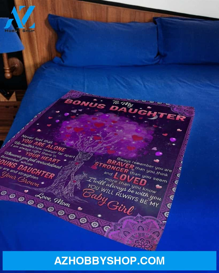 Never Feel That U Are Alone Mom To Bonus Daughter Fleece Blanket Gift For Daughter