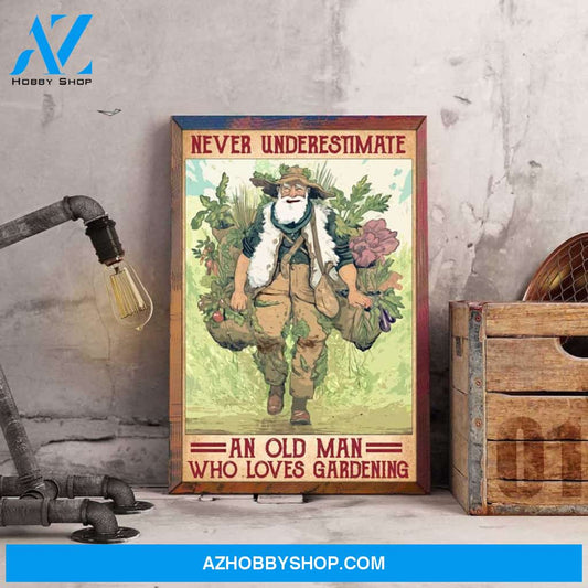 Never Underestimate An Old Man Who Loves Gardening Canvas And Poster, Wall Decor Visual Art