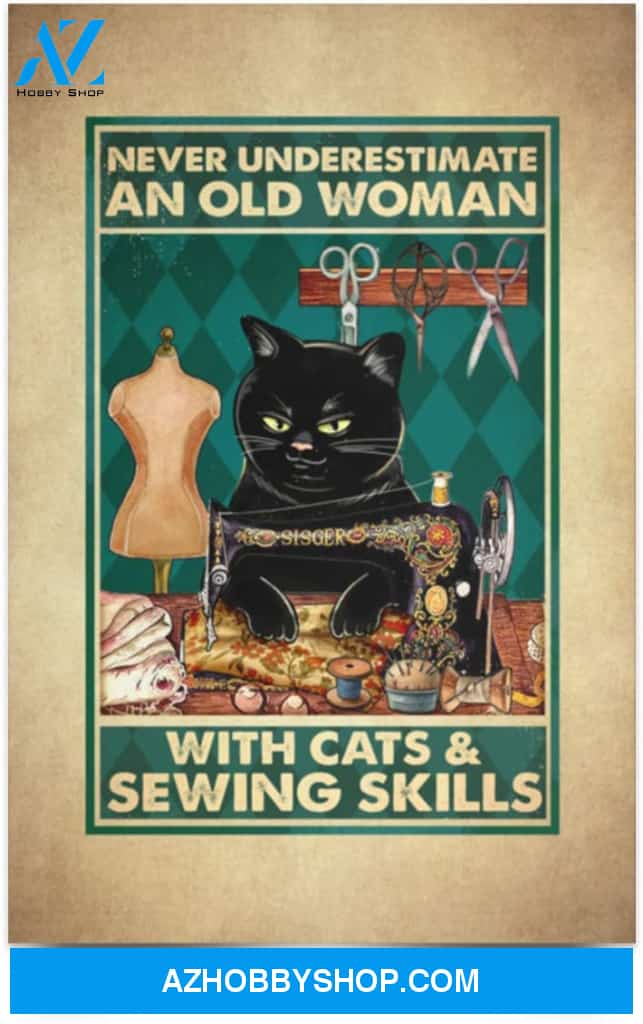 Never Underestimate An Old Woman With Csts And Sewing Skills Sewers