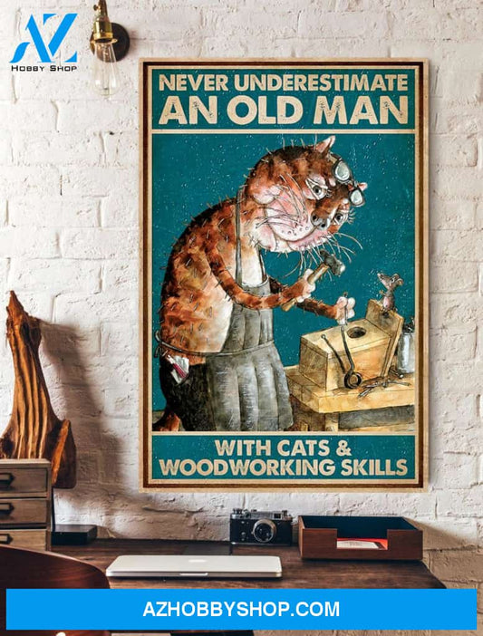 Never Underestimate And Old Man With Cats And Woodworking Skills Canvas And Poster, Wall Decor Visual Art