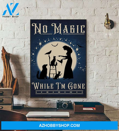 No magic while I'm gone poster, Funny Halloween poster, Halloween poster, Witch poster, Pet lover poster
