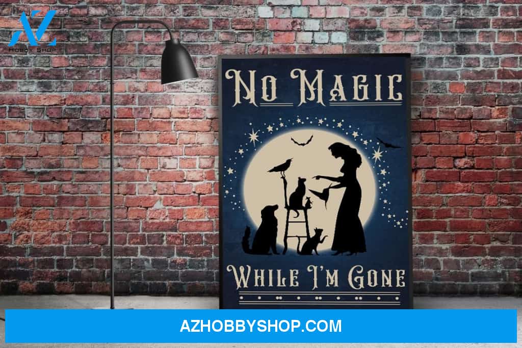 No magic while I'm gone poster, Funny Halloween poster, Halloween poster, Witch poster, Pet lover poster