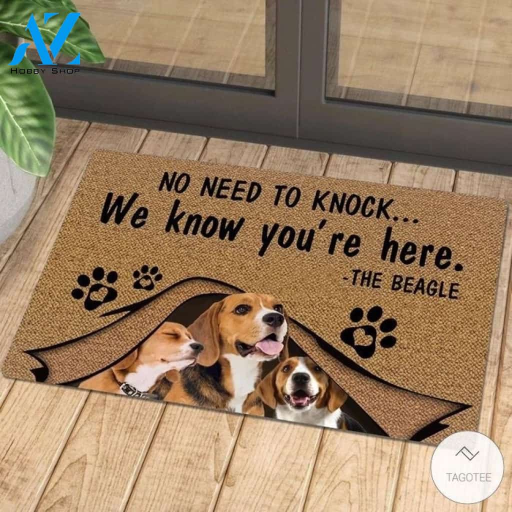 No Need To Knock We Know You’re Here The Beagle Doormat