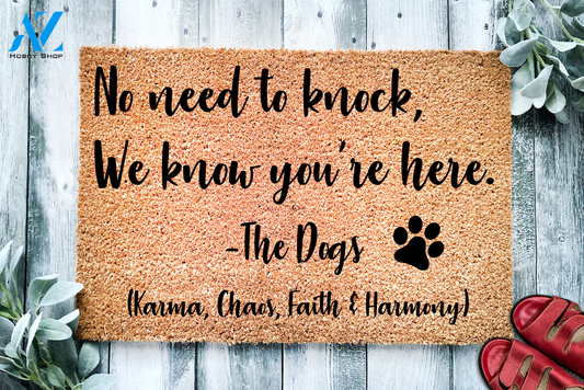No Need to Knock We Know you're here The Dogs Custom Doormat | Welcome Mat | House Warming Gift