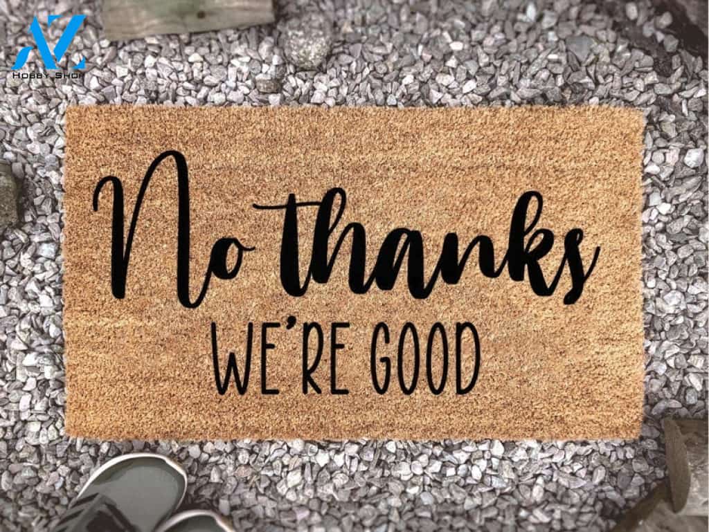 No Thanks We're Good Funny Doormat Welcome Mat House Warming Gift Home Decor Funny Doormat Gift Idea